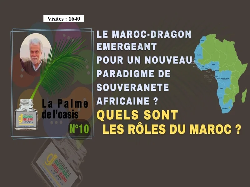 «La Palme de l'Oasis 10» LE MAROC-DRAGON EMERGEANT - POUR UN NOUVEAU PARADIGME DE SOUVERANETE AFRI