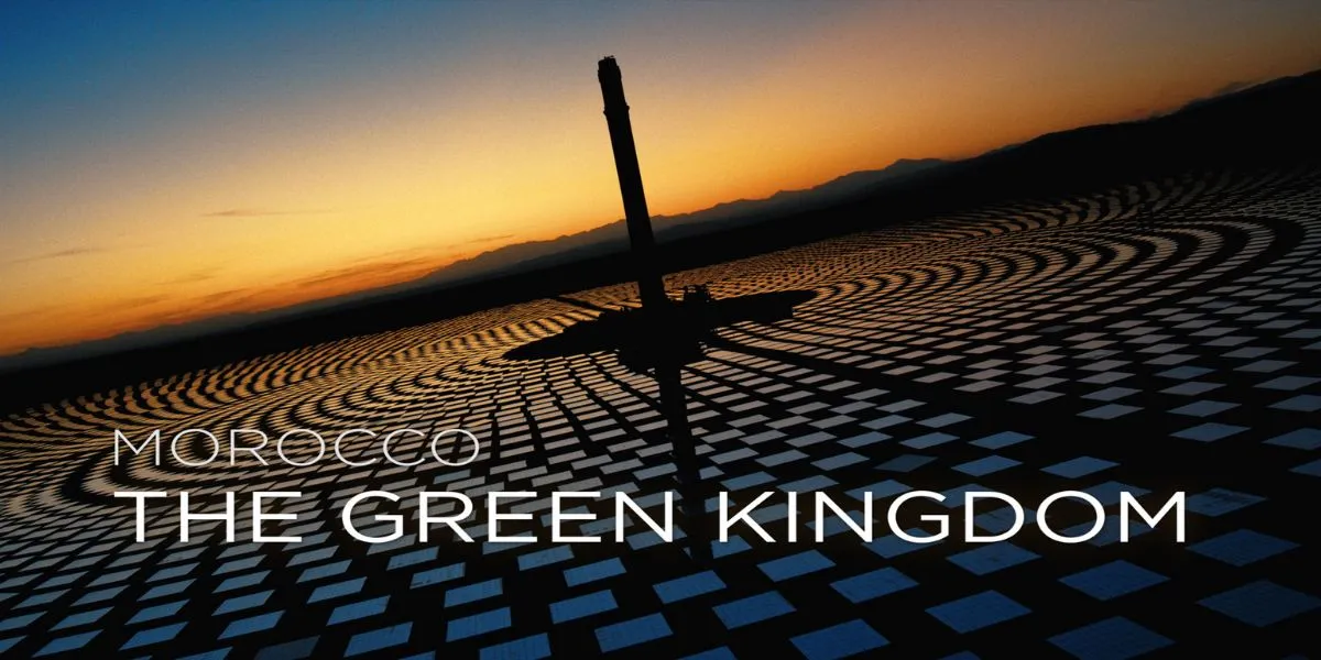 « Morocco, The Green Kingdom » : Le potentiel énergétique du Maroc mis en avant