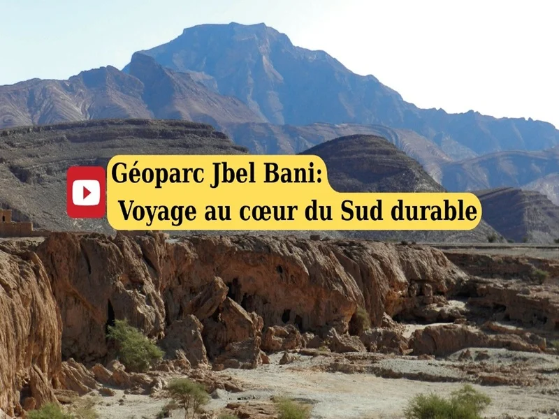 Géoparc Jbel Bani: Voyage au cœur du Sud durable