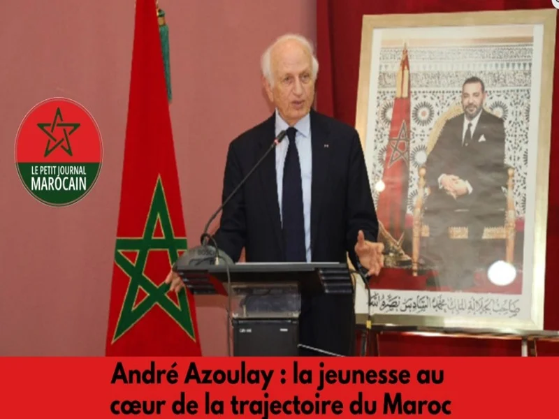Andre Azoulay a Rabat : La jeunesse mettra le Maroc dans la categorie de ceux qui gagnent