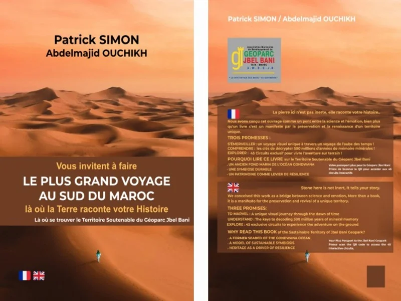 Mises à jour du livre LE PLUS GRAND VOY AGE AU SUD DU MAROC là où la Terre raconte votre Histoire Là où se trouver le Territoire Soutenable du Géoparc Jbel Bani