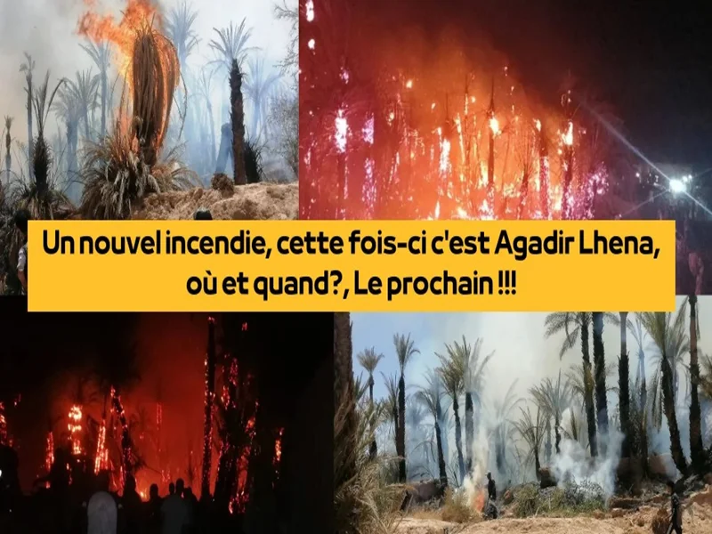 Un nouvel incendie, cette fois-ci c'est Agadir Lhena, où et quand ? Le prochain !!!