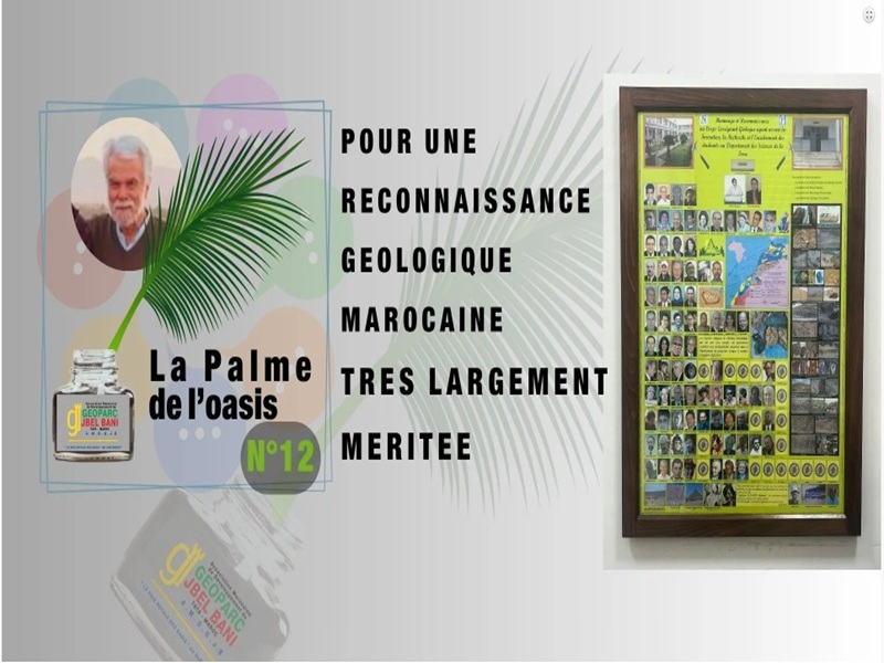 La Palme de l'Oasis 12» POUR UNE RECONNAISSANCE GEOLOGIQUE MAROCAINE TRES LARGEMENT MERITE
