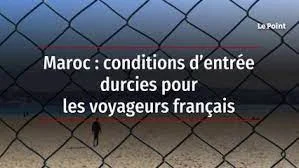 Maroc : conditions d’entrée durcies pour les voyageurs français